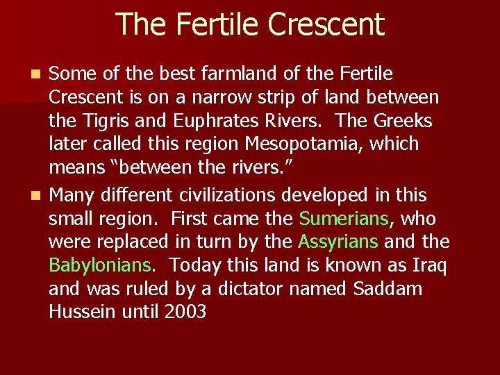 The Fertile Crescent Some of the best farmland of the Fertile Crescent is on
