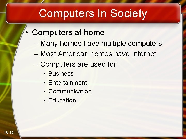 Computers In Society • Computers at home – Many homes have multiple computers –