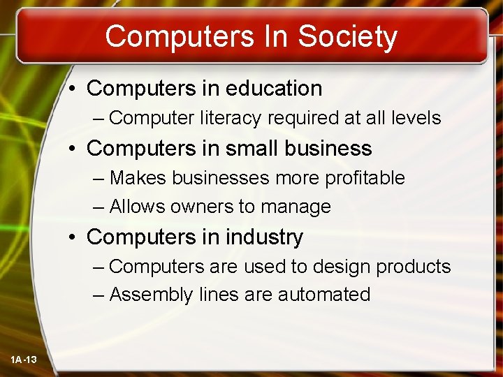 Computers In Society • Computers in education – Computer literacy required at all levels