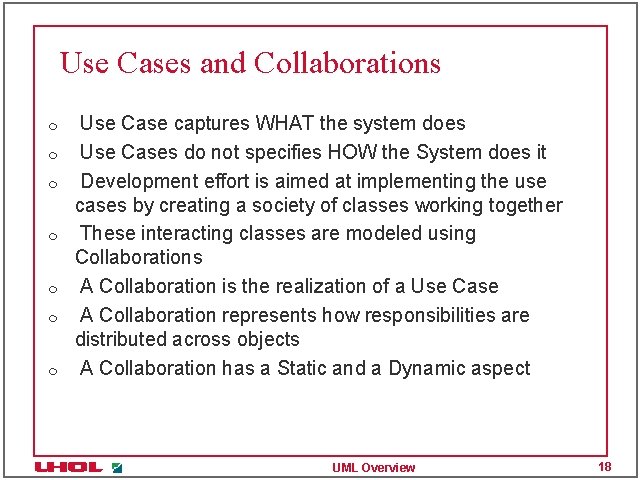 Use Cases and Collaborations m m m m Use Case captures WHAT the system