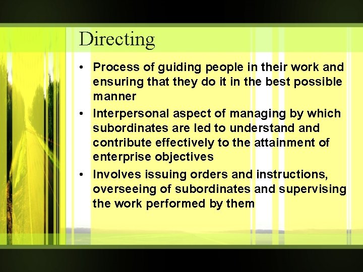 Directing • Process of guiding people in their work and ensuring that they do