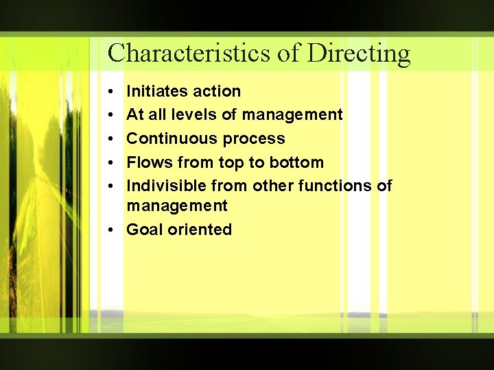 Characteristics of Directing • • • Initiates action At all levels of management Continuous