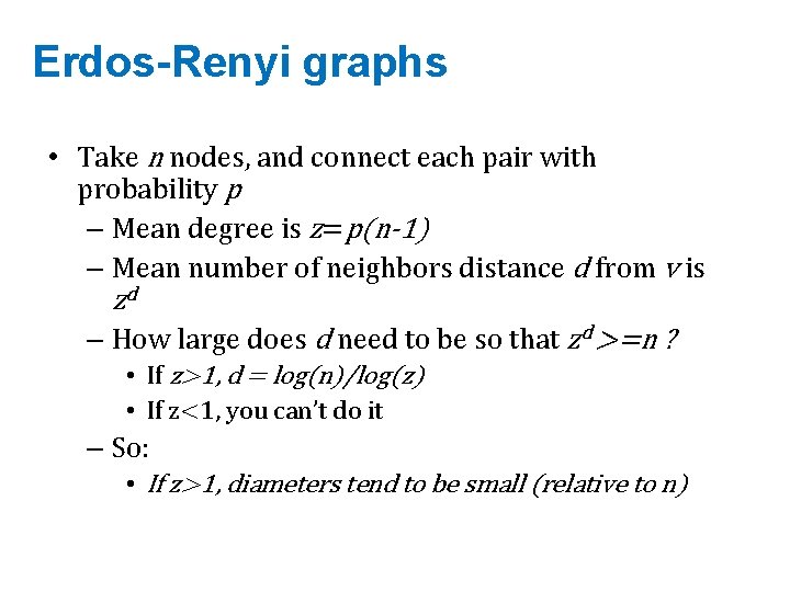 Erdos-Renyi graphs • Take n nodes, and connect each pair with probability p –