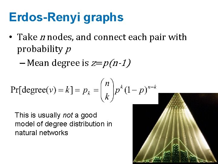 Erdos-Renyi graphs • Take n nodes, and connect each pair with probability p –