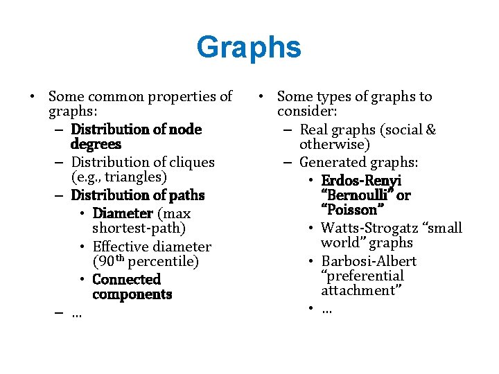 Graphs • Some common properties of graphs: – Distribution of node degrees – Distribution