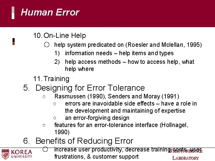 Human Error 10. On-Line Help ○ help system predicated on (Roesler and Mclellan, 1995) Human Error 10. On-Line Help ○ help system predicated on (Roesler and Mclellan, 1995)