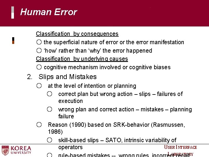 Human Error Classification by consequences ○ the superficial nature of error or the error Human Error Classification by consequences ○ the superficial nature of error or the error