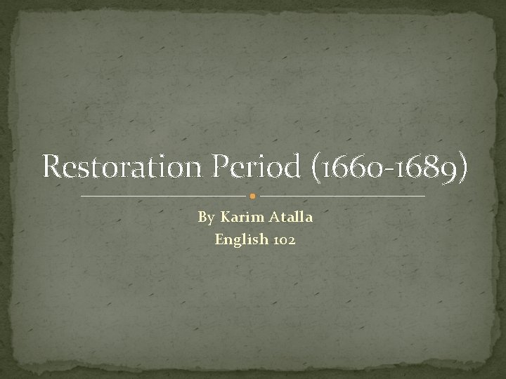 Restoration Period (1660 -1689) By Karim Atalla English 102 