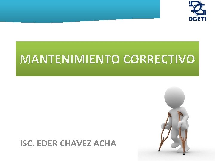 MANTENIMIENTO CORRECTIVO ISC. EDER CHAVEZ ACHA 