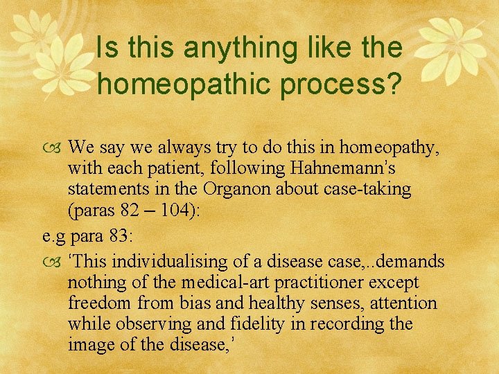 Is this anything like the homeopathic process? We say we always try to do