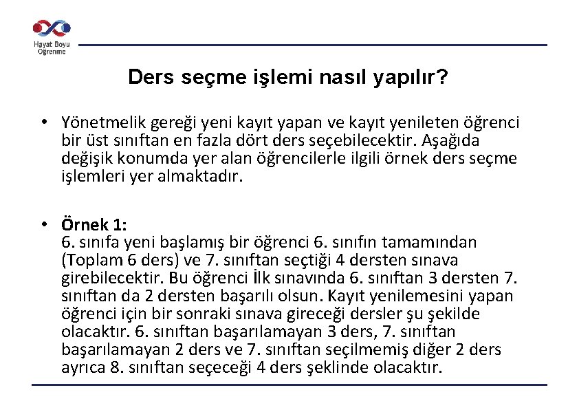 Ders seçme işlemi nasıl yapılır? • Yönetmelik gereği yeni kayıt yapan ve kayıt yenileten