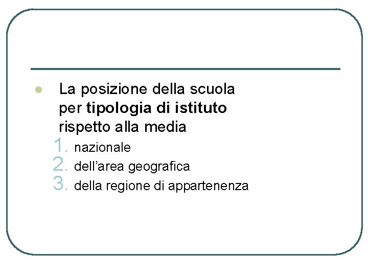 l La posizione della scuola per tipologia di istituto rispetto alla media 1. nazionale