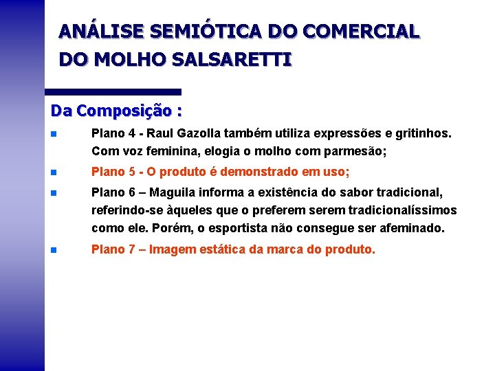 ANÁLISE SEMIÓTICA DO COMERCIAL DO MOLHO SALSARETTI Da Composição : n Plano 4 -