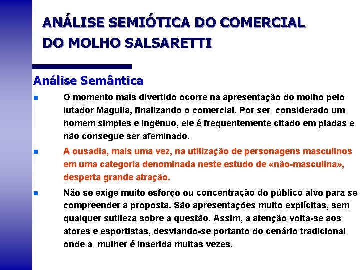 ANÁLISE SEMIÓTICA DO COMERCIAL DO MOLHO SALSARETTI Análise Semântica n O momento mais divertido