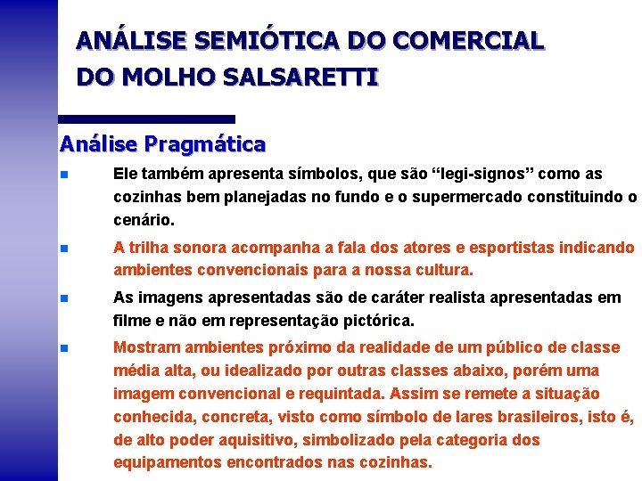 ANÁLISE SEMIÓTICA DO COMERCIAL DO MOLHO SALSARETTI Análise Pragmática n Ele também apresenta símbolos,