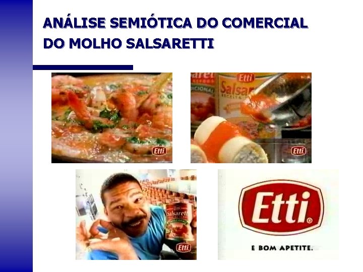 ANÁLISE SEMIÓTICA DO COMERCIAL DO MOLHO SALSARETTI 