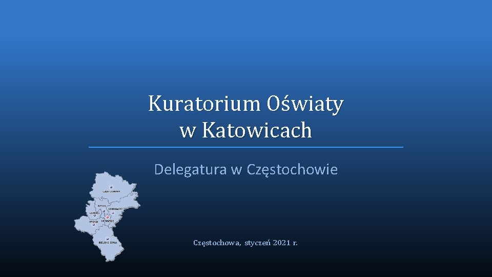 Kuratorium Oświaty w Katowicach Delegatura w Częstochowie Częstochowa, styczeń 2021 r. 
