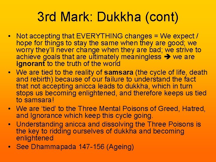 3 rd Mark: Dukkha (cont) • Not accepting that EVERYTHING changes = We expect 3 rd Mark: Dukkha (cont) • Not accepting that EVERYTHING changes = We expect