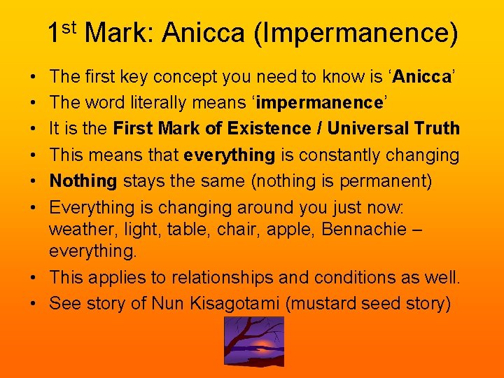 1 st Mark: Anicca (Impermanence) • • • The first key concept you need 1 st Mark: Anicca (Impermanence) • • • The first key concept you need