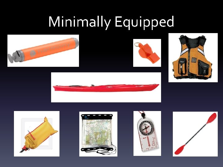 Minimally Equipped Minimally Equipped