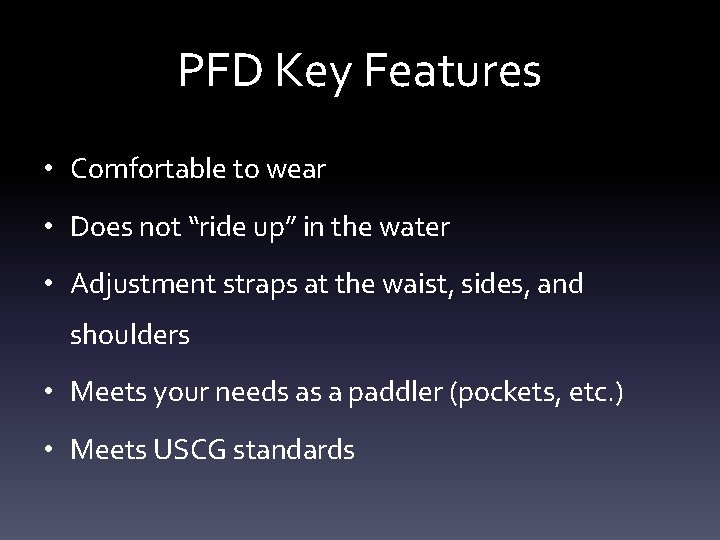 PFD Key Features • Comfortable to wear • Does not “ride up” in the