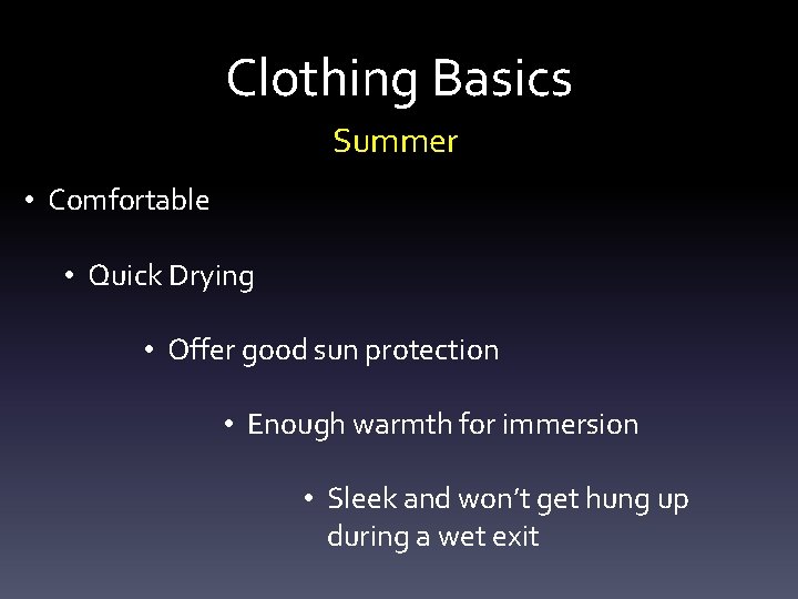 Clothing Basics Summer • Comfortable • Quick Drying • Offer good sun protection •