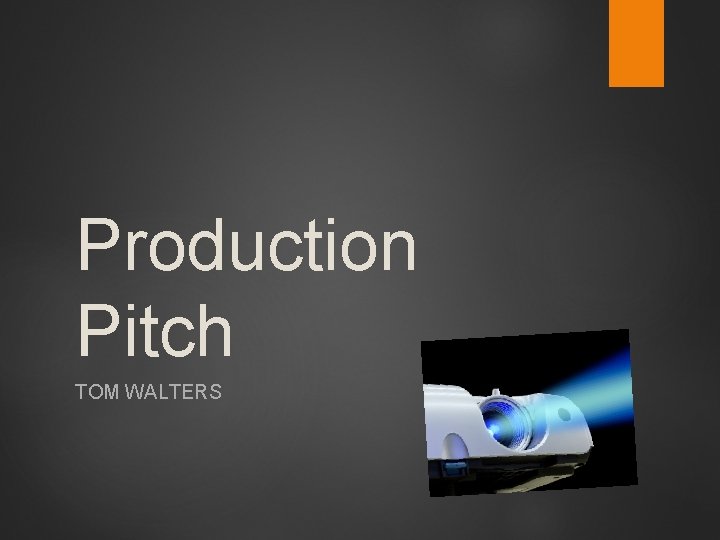 Production Pitch TOM WALTERS 