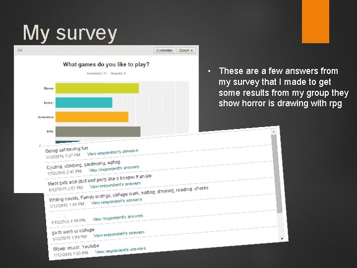 My survey • These are a few answers from my survey that I made