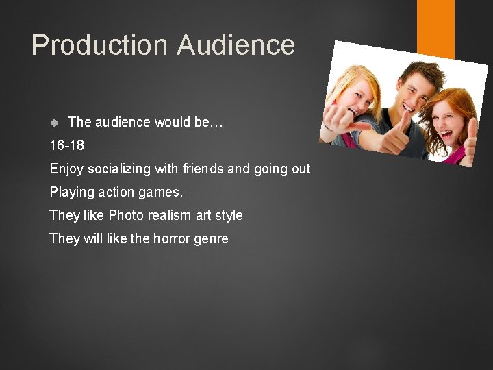 Production Audience The audience would be… 16 -18 Enjoy socializing with friends and going