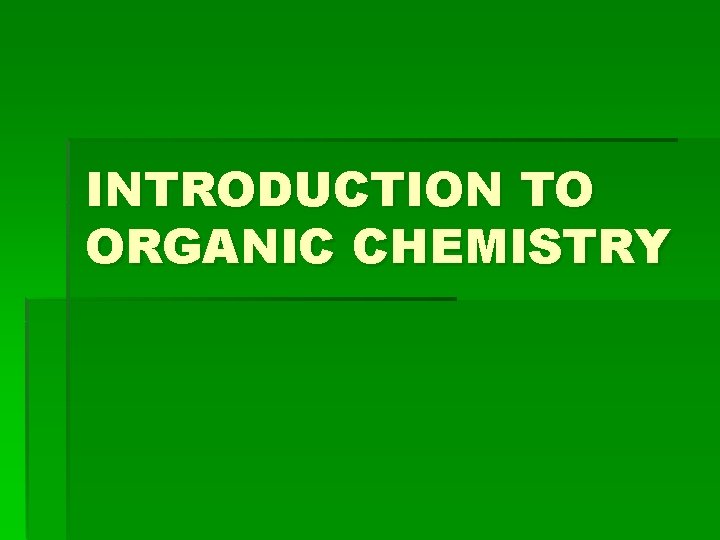 INTRODUCTION TO ORGANIC CHEMISTRY 