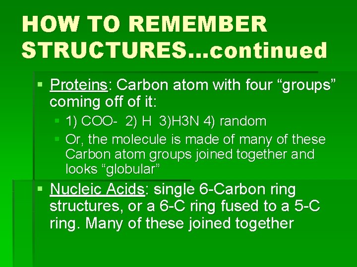 HOW TO REMEMBER STRUCTURES…continued § Proteins: Carbon atom with four “groups” coming off of