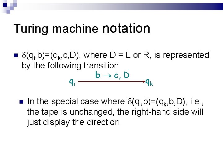 Turing machine notation (qi, b)=(qk, c, D), where D = L or R, is
