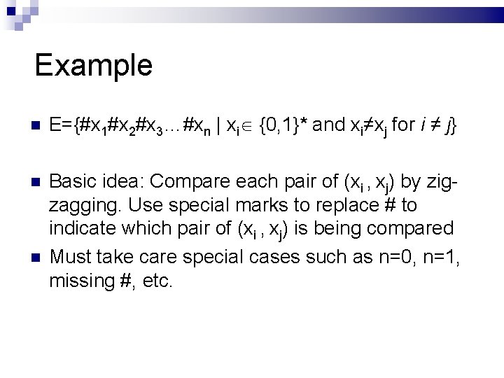 Example E={#x 1#x 2#x 3…#xn | xi {0, 1}* and xi≠xj for i ≠