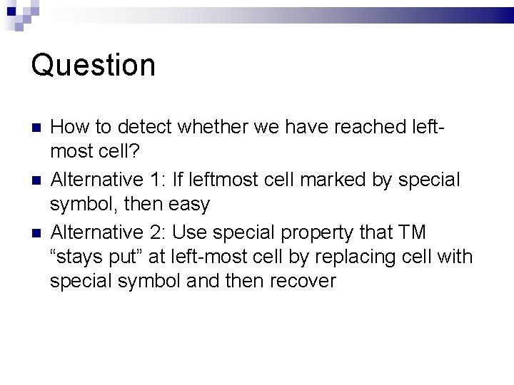 Question How to detect whether we have reached leftmost cell? Alternative 1: If leftmost