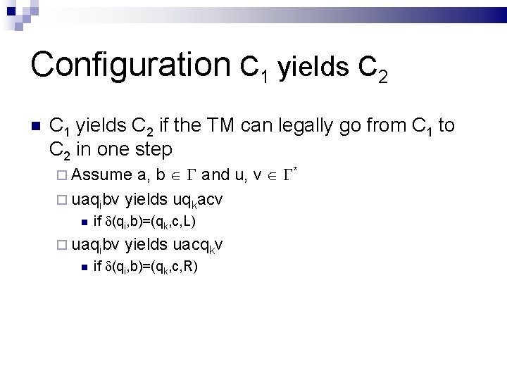 Configuration C 1 yields C 2 if the TM can legally go from C
