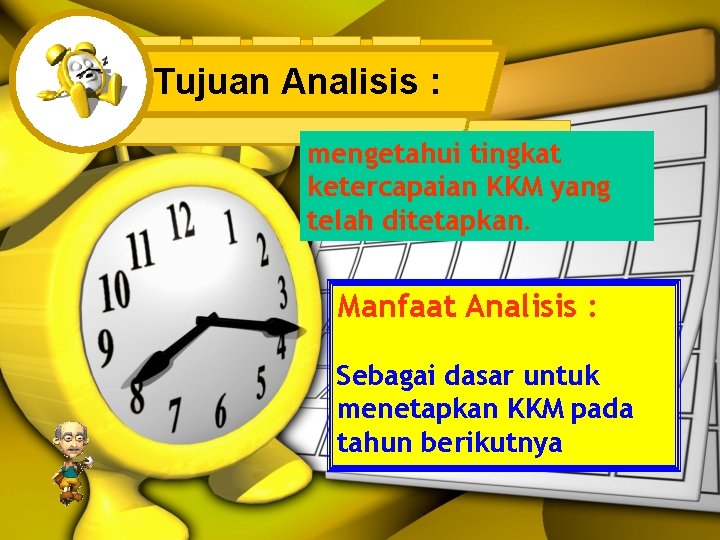 Tujuan Analisis : mengetahui tingkat ketercapaian KKM yang telah ditetapkan. Manfaat Analisis : Sebagai