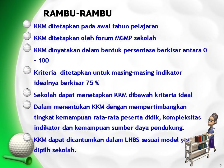 RAMBU-RAMBU KKM ditetapkan pada awal tahun pelajaran KKM ditetapkan oleh forum MGMP sekolah KKM