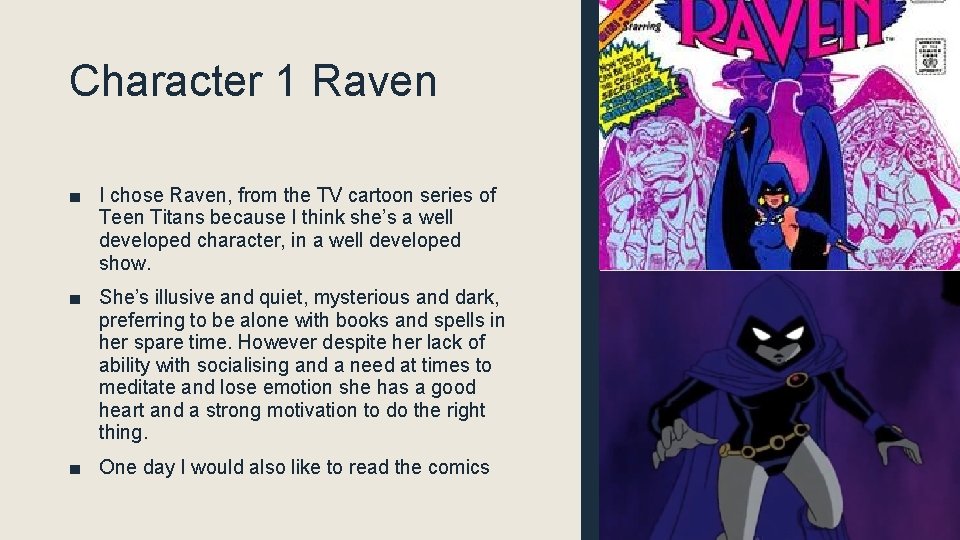Character 1 Raven ■ I chose Raven, from the TV cartoon series of Teen
