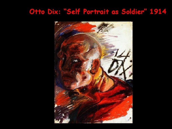 Otto Dix: “Self Portrait as Soldier” 1914 