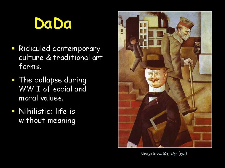 Da. Da § Ridiculed contemporary culture & traditional art forms. § The collapse during