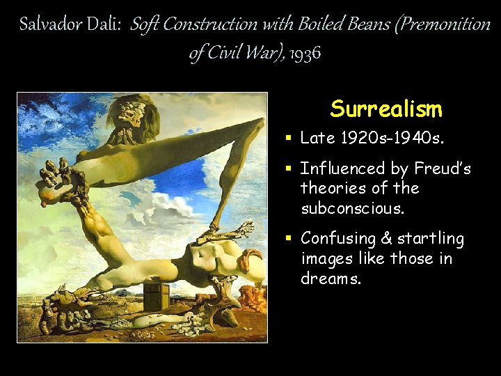 Salvador Dali: Soft Construction with Boiled Beans (Premonition of Civil War), 1936 Surrealism §
