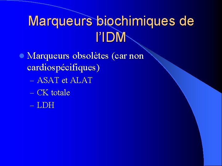 Marqueurs biochimiques de l’IDM l Marqueurs obsolètes (car non cardiospécifiques) – ASAT et ALAT