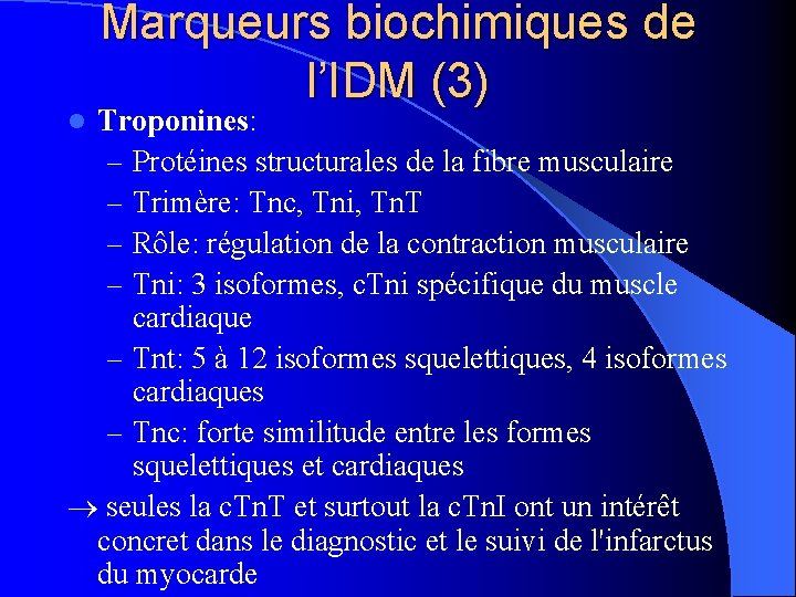 Marqueurs biochimiques de l’IDM (3) Troponines: – Protéines structurales de la fibre musculaire –