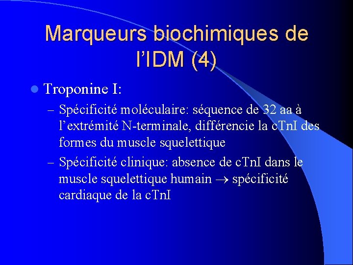 Marqueurs biochimiques de l’IDM (4) l Troponine I: – Spécificité moléculaire: séquence de 32