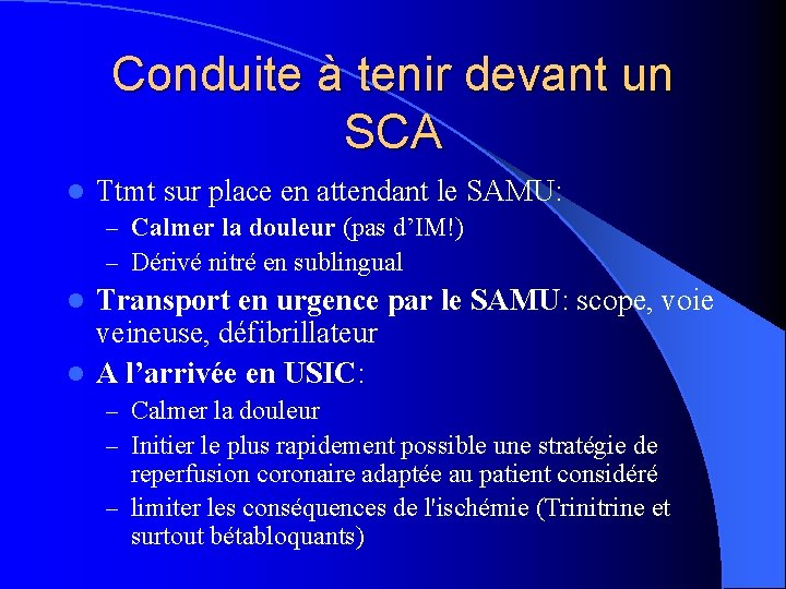 Conduite à tenir devant un SCA l Ttmt sur place en attendant le SAMU: