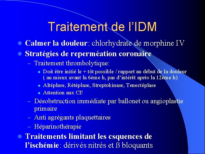 Traitement de l’IDM Calmer la douleur: chlorhydrate de morphine IV l Stratégies de reperméation