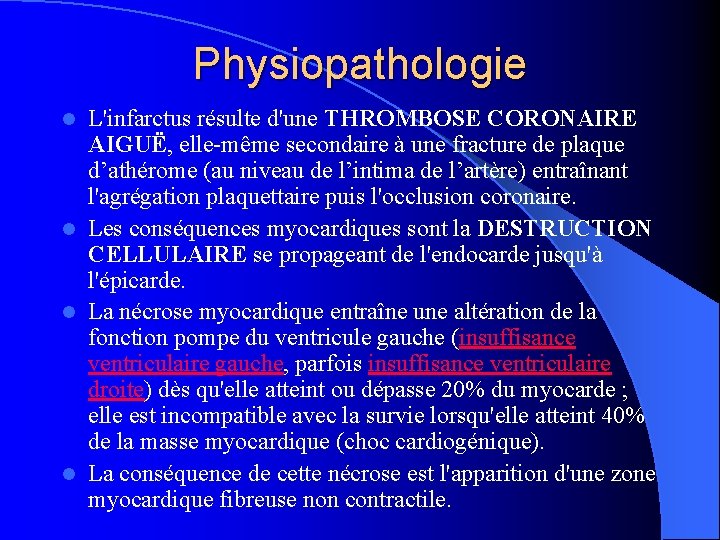 Physiopathologie L'infarctus résulte d'une THROMBOSE CORONAIRE AIGUË, elle-même secondaire à une fracture de plaque