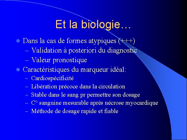 Et la biologie… Dans la cas de formes atypiques (+++) – Validation à posteriori