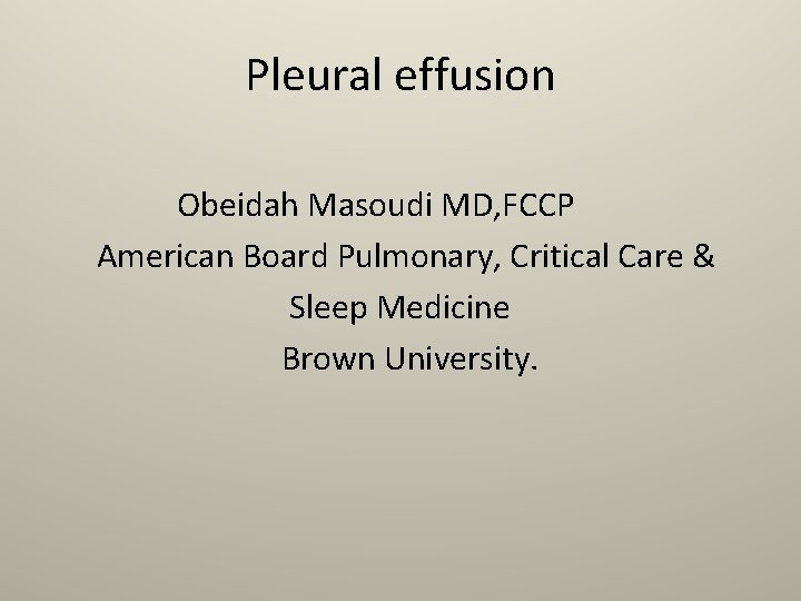 Pleural effusion Obeidah Masoudi MD, FCCP American Board Pulmonary, Critical Care & Sleep Medicine