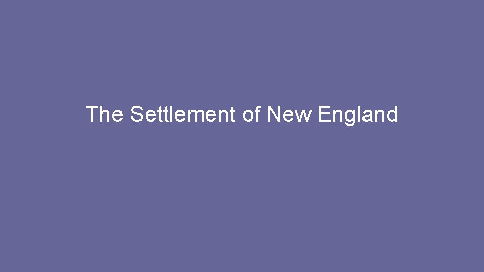 The Settlement of New England 